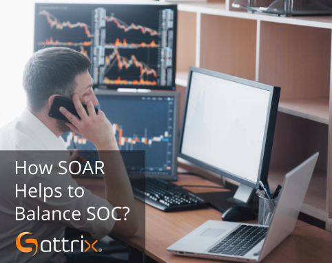 SOAR – An Efficient Way to Balance SOC Operations