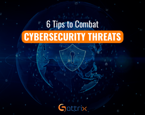 6 Tips to Combat Cybersecurity Threats