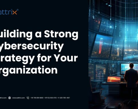 Building a Strong Cybersecurity Strategy for Your Organization